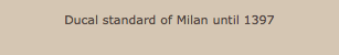 Ducal standard of Milan until 1397